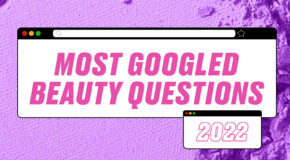 These Were The Most Googled Beauty Questions In 2022